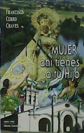 Mujer, ahí tienes a tu hijo.