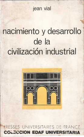 Nacimiento y desarrollo de la civilización industrial.