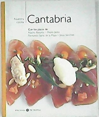 NUESTRA COCINA: Cantabria. Con los platos de Nacho Basurto, Pedro …