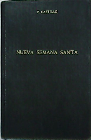 Nueva Semana Santa para uso de los fieles. Texto latino-castellano.