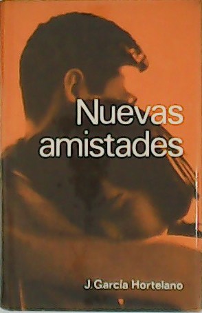 Nuevas amistades. Novela.