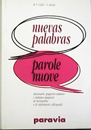 Nuevas palabras. Parole nuove. Dizionario spagnolo-italiano e italiano-spagnolo, di neologismi …