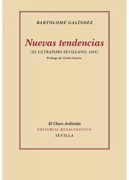 Nuevas tendencias. (El ultraísmo sevillano, 1919). Prólogo de Carlos García. …