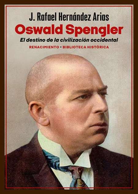 Oswald Spengler. El destino de la civilización occidental. En los …