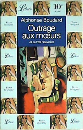 Outrage aux moeurs et autres nouvelles (Mandarine, La perquisition, Gladys).