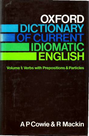 Oxford Dictionary Idiomatic English. Volume 1: Verbs with Prepositions & …