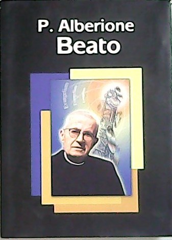 P. Alberione Beato. Coordinación editorial: Comisión Central de Familia Paulina.