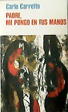 Padre, me pongo en tus manos. Traducción de Ezequiel Varona.