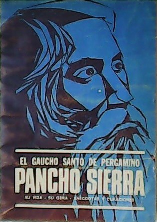 Pancho Sierra. Su vida. Su obra. Anécdotas y curaciones.