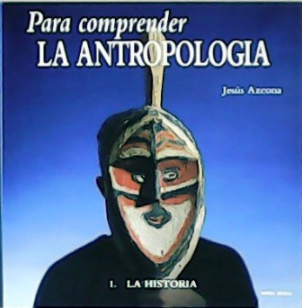 Para comprender la antropología. Tomos I y II. I La …