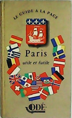 Paris: utile et futile. Dessins de Be, Michel Bouchaud, Beuville …