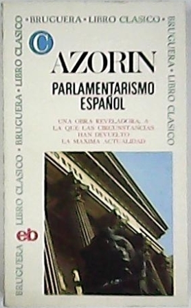 Parlamentarismo español. Estudio preliminar de Juan Alcina y notas históricas …