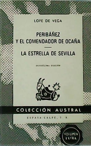 Peribáñez y el comendador de Ocaña. La estrella de Sevilla.