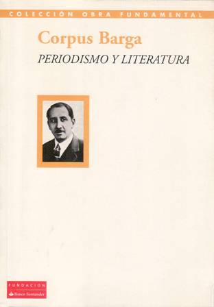 Periodismo y Literatura. Selección y prólogo de Arturo Ramoneda. Índice: …