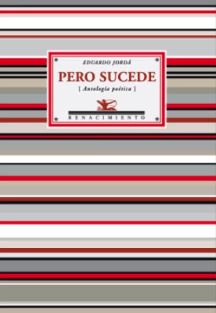 Pero sucede (Antología poética). Selección y prólogo de Antonio Rivero …
