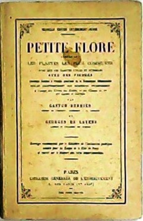 Petite flore. Contenat les plantes les plus communes, ainsi que …