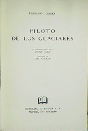 Piloto de los glaciares. Prefacio de Félix Germain. En colaboración …