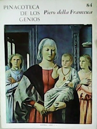Pinacoteca de los Genios 84: Piero della Francesca. Monografía por …