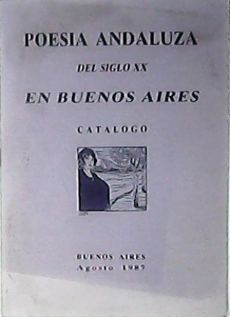 Poesía andaluza del siglo XX en Buenos Aires, 1900-1980. Catálogo. …
