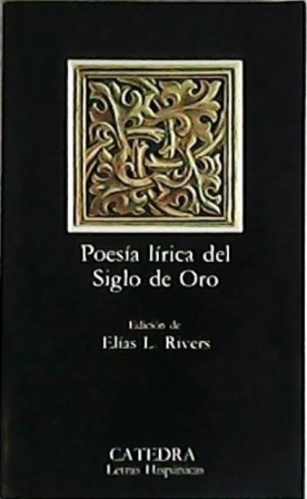 Poesía lírica del siglo de oro. Edición Elia L. Rivers.