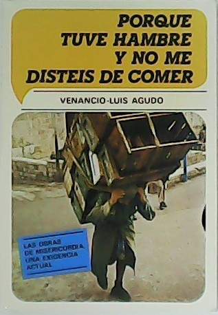 Porque tuve hambre y no me disteis de comer.