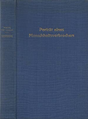 Portrait Eines Menschheitsverbrechers nach den hinterlassenen Memoiren des ehemaligen Reichsministers …