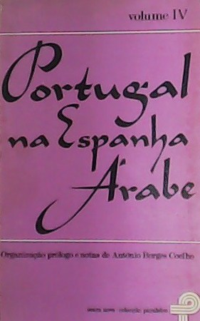 Portugal na Espanha Árabe IV. Organizaçao, prologo e notas de …