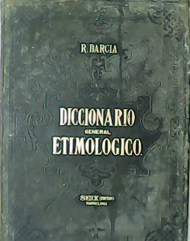 Primer Diccionario General Etimológico de la lengua española. Tomo IV: …