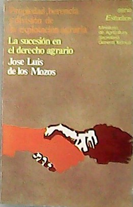 Propiedad, herencia y división de la explotación agraria. La sucesión …