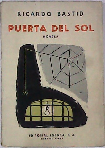 Puerta del Sol. Premio Internacional de Novela Editorial Losada 1958. …