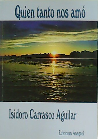 Quién tanto nos amó.