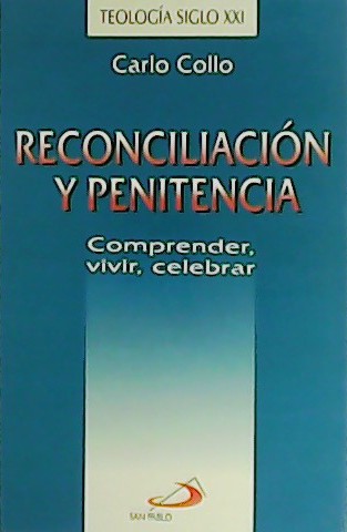 Reconciliación y penitencia. Comprender, vivir, celebrar.