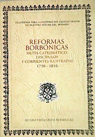 Reformas borbónicas: Mutis Catedrático, Discípulos y corrientes ilustradas. 1750-1816.