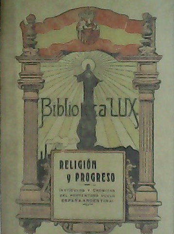 Religión y Progreso. Artículos y crónicas sobre el portentoso vuelo …