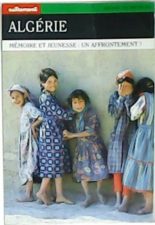 Revue Autrement: Algérie. Mémoire et jeunesse: un affrontement?.