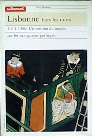 Revue Autrement: Lisbonne hors les murs. 1415-1580. L´invention du monde …