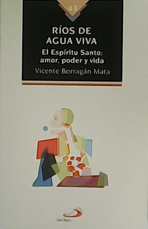 Ríos de agua viva : el Espíritu Santo, amor, poder …