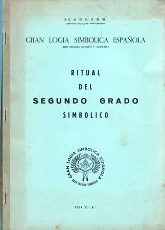 Ritual del Segundo Grado Simbólico. A.L.G.D.G.A.D.L.U. Gran Logia Simbólica Española. …