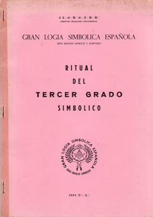 Ritual del Tercer Grado Simbólico. A.L.G.D.G.A.D.L.U. Libertad - Igualdad - …