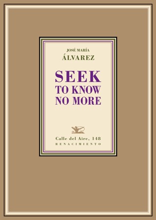 Seek to know no more. Poesía.