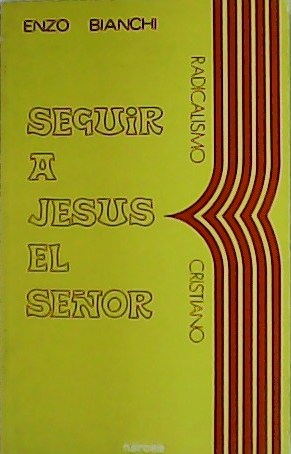Seguir a Jesús el Señor. Radicalismo Cristiano.