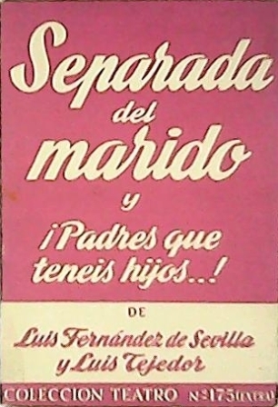 Separada del marido (Comedieta en tres actos). Seguido de Padres …