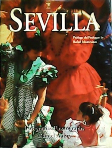 Sevilla. Prólogo de / Prologue by Rafael Montesinos.