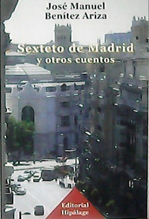 Sexteto de Madrid y otros cuentos. Benítez Ariza demuestra una …