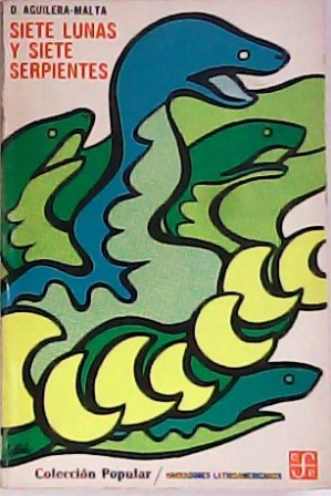 Siete lunas y siete serpientes. Novela.