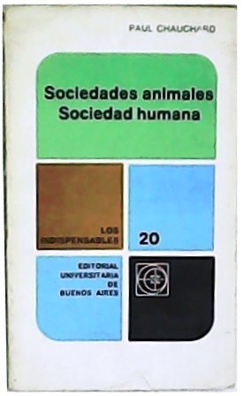 Sociedades animales. Sociedad humana. Traducción de Patricio Canto.