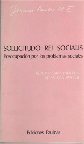 Sollicitudo Rei Socialis. Preocupación por los problemas sociales. Septima carta …