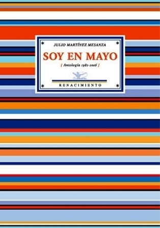 Soy en mayo (Antología, 1982-2006). Selección y prólogo de Enrique …