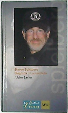 Steven Spielberg (Biografía no autorizada).