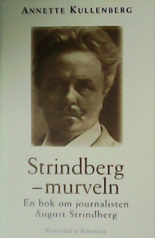 Strindberg-murveln. En bok om journalisten August Strindberg.